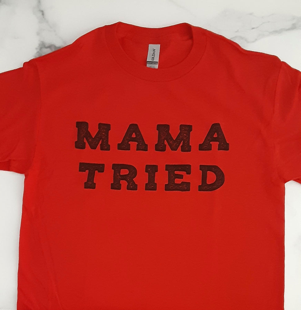 Mama Tried T RED