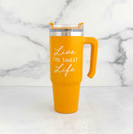 Live the Sweet Life Tumbler with handle