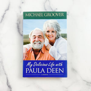 My Delicous Life with Paula Deen : A memoir by Michael Groover (softback)