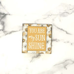 Shelf Sign, You Are My Sunshine