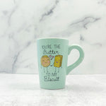 You're the Butter To My Biscuit Mug