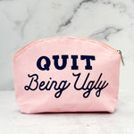 Quit Being Ugly Pouch