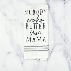 
            
                Load image into Gallery viewer, Nobody Cooks Better than Mama Towel
            
        